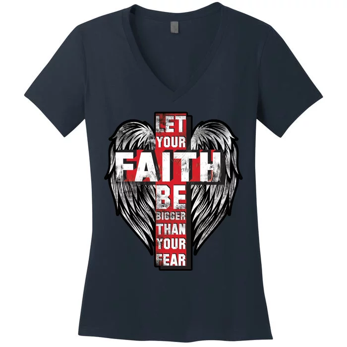 Let Your Faith Be Bigger Than Your Fear Women's V-Neck T-Shirt