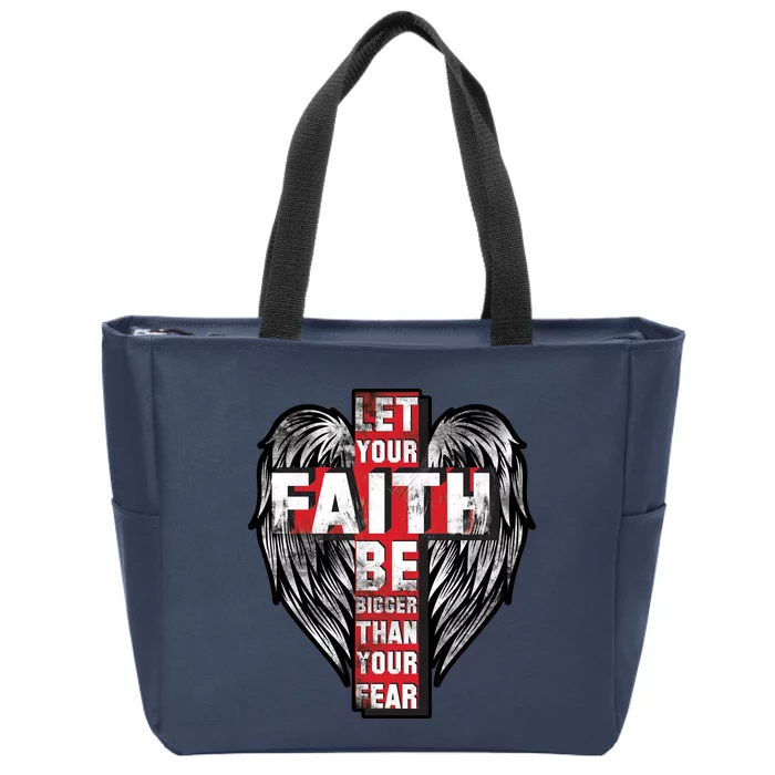 Let Your Faith Be Bigger Than Your Fear Zip Tote Bag