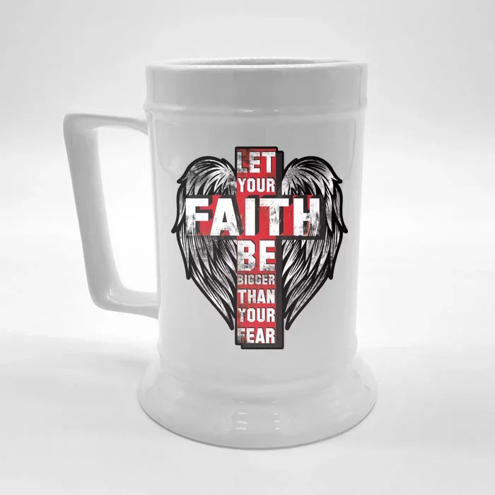 Let Your Faith Be Bigger Than Your Fear Front & Back Beer Stein