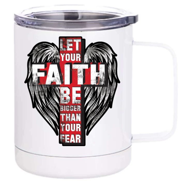 Let Your Faith Be Bigger Than Your Fear Front & Back 12oz Stainless Steel Tumbler Cup