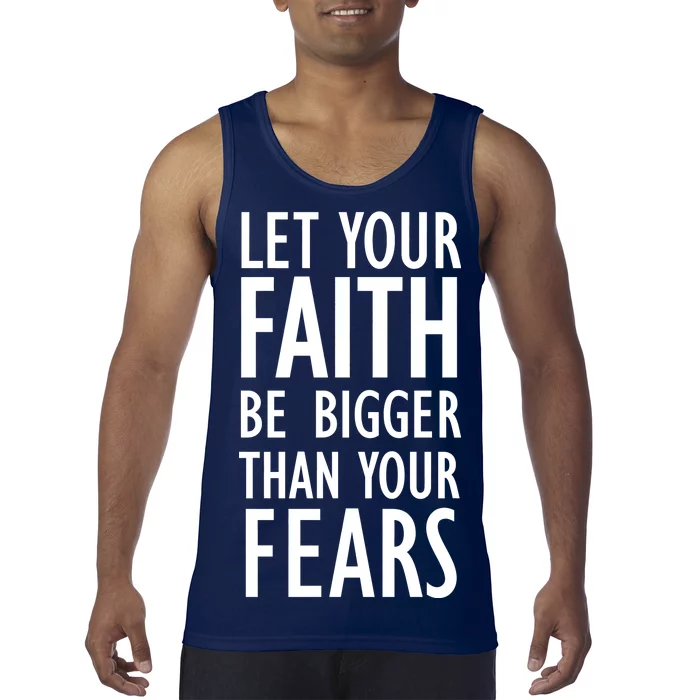 Let Your Faith Be Bigger Than Your Fears Tank Top