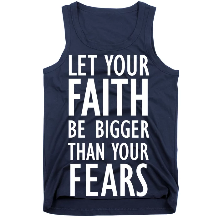 Let Your Faith Be Bigger Than Your Fears Tank Top