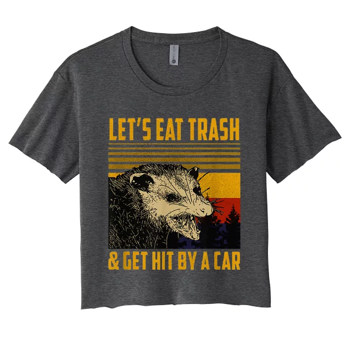 LetS Eat Trash And Get Hit By A Car Vintage Opossum Women's Crop Top Tee