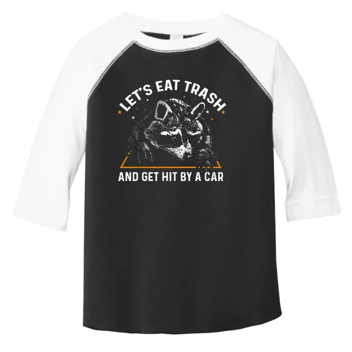 Lets Eat Trash And Get Hit By A Car Racoon Toddler Fine Jersey T-Shirt