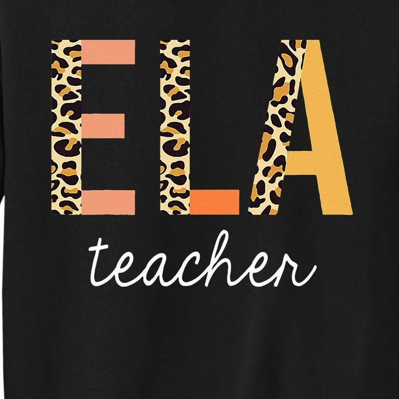 Leopard ELA Teacher English Language Arts Teacher Tall Sweatshirt