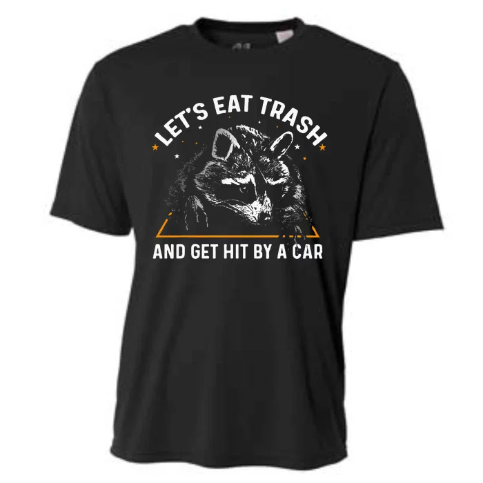 Lets Eat Trash And Get Hit By A Car Racoon Cooling Performance Crew T-Shirt