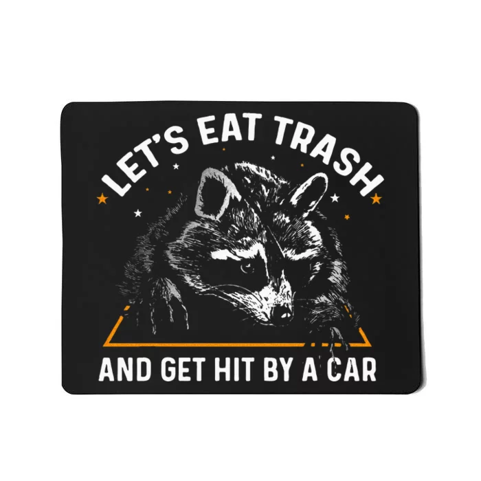 Lets Eat Trash And Get Hit By A Car Racoon Mousepad