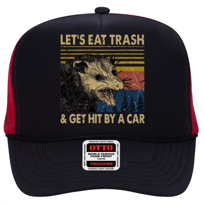 Lets Eat Trash And Get Hit By A Car Gift Vintage Opossum Gift High Crown Mesh Trucker Hat