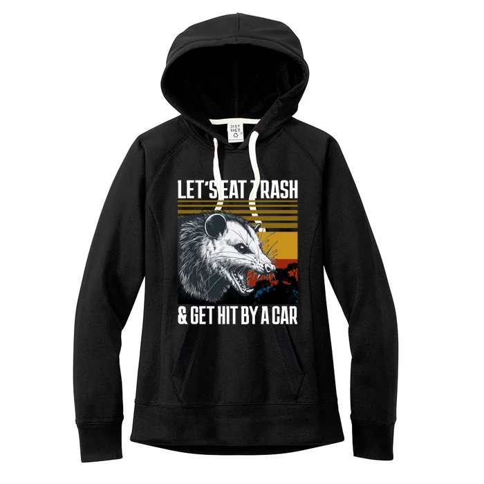 LetS Eat Trash Get Hit By A Car Possum Women's Fleece Hoodie