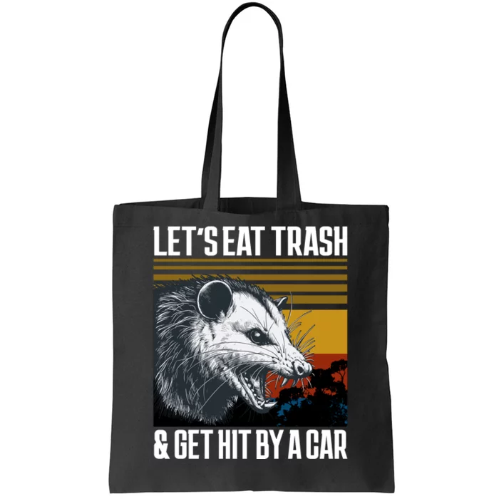 LetS Eat Trash Get Hit By A Car Possum Tote Bag