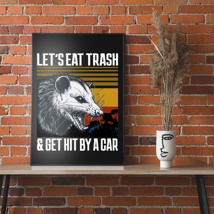 LetS Eat Trash Get Hit By A Car Possum Poster