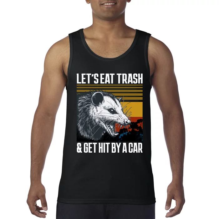 LetS Eat Trash Get Hit By A Car Possum Tank Top