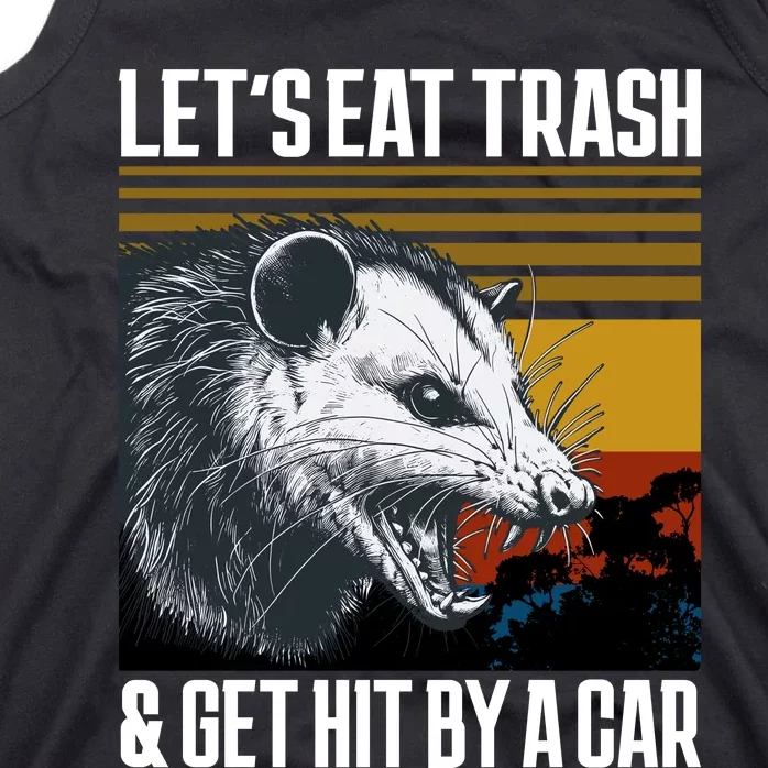 LetS Eat Trash Get Hit By A Car Possum Tank Top