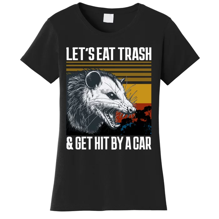 LetS Eat Trash Get Hit By A Car Possum Women's T-Shirt