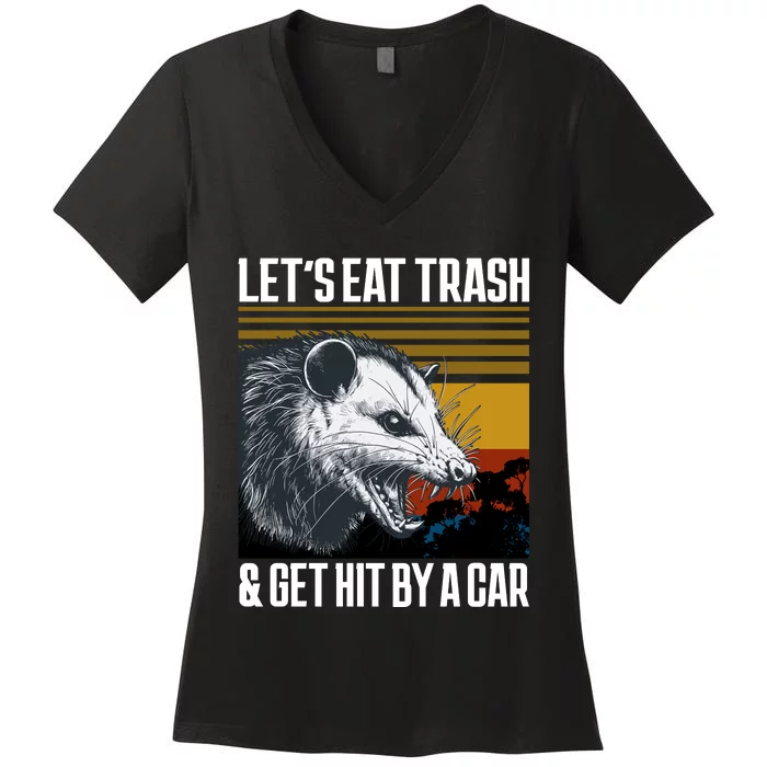 LetS Eat Trash Get Hit By A Car Possum Women's V-Neck T-Shirt