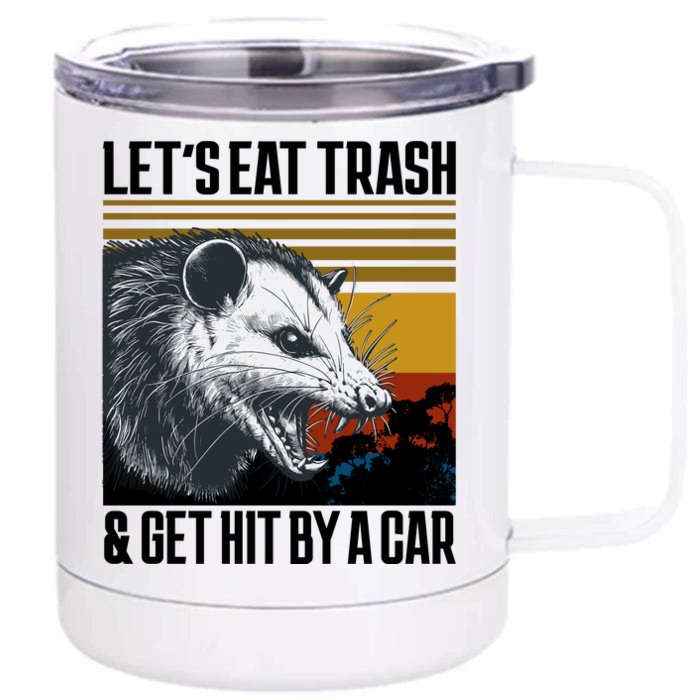 LetS Eat Trash Get Hit By A Car Possum Front & Back 12oz Stainless Steel Tumbler Cup