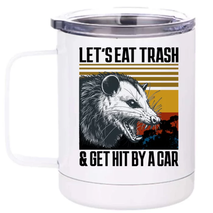 LetS Eat Trash Get Hit By A Car Possum Front & Back 12oz Stainless Steel Tumbler Cup