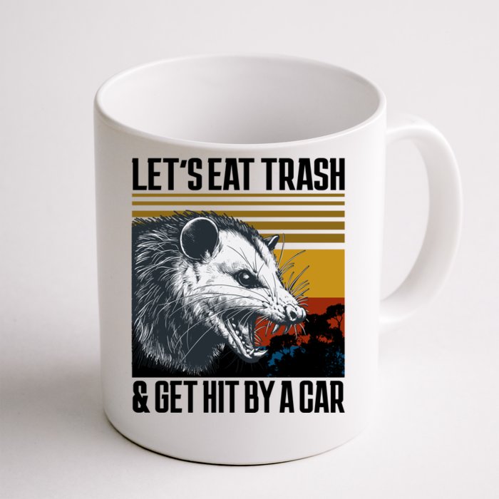 LetS Eat Trash Get Hit By A Car Possum Front & Back Coffee Mug