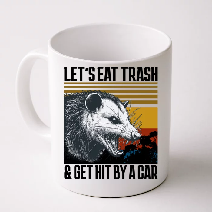 LetS Eat Trash Get Hit By A Car Possum Front & Back Coffee Mug