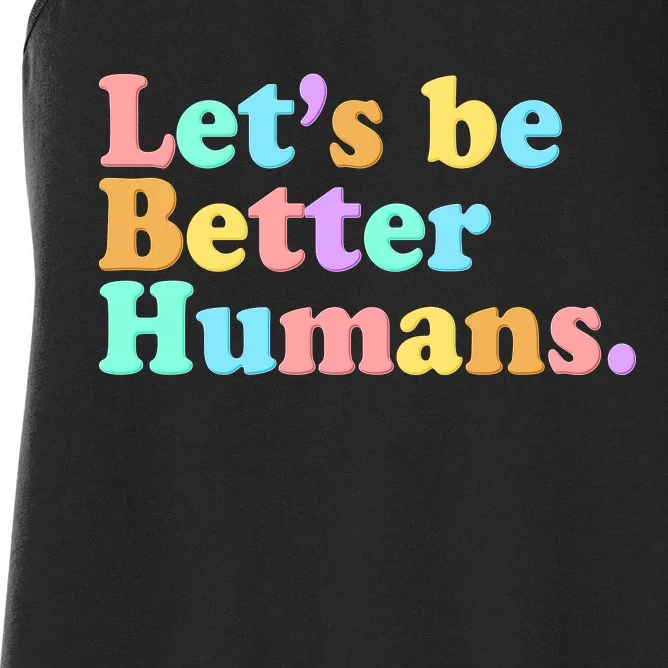 Let's Be Better Humans Women's Racerback Tank