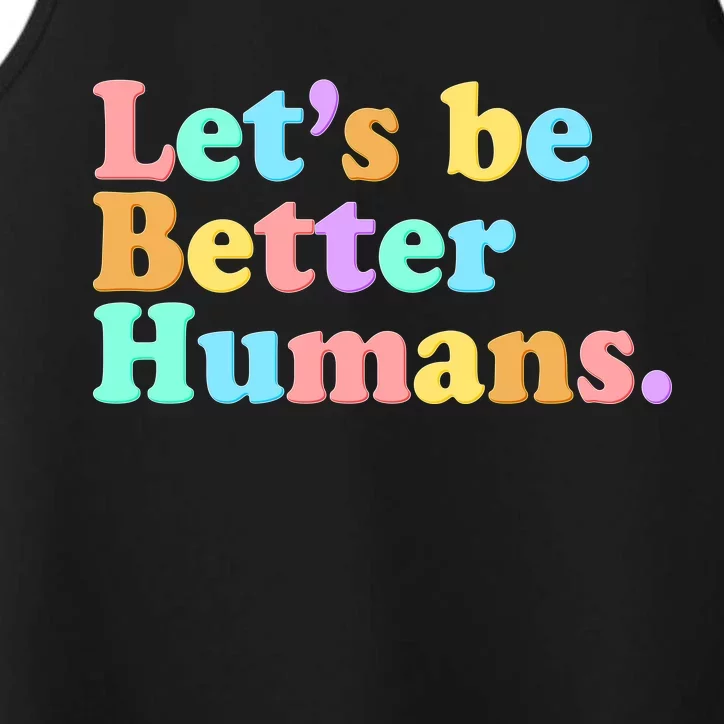 Let's Be Better Humans Performance Tank