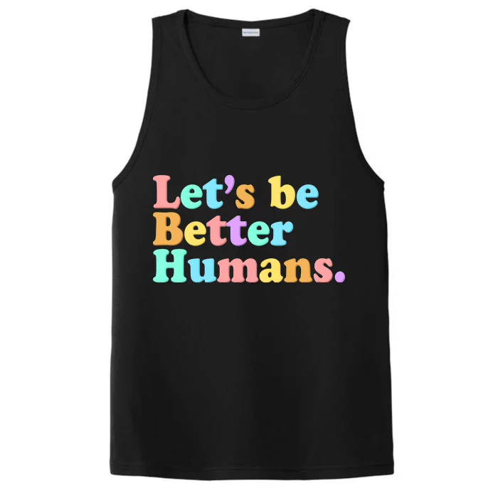 Let's Be Better Humans Performance Tank