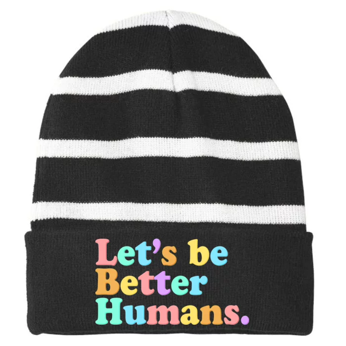 Let's Be Better Humans Striped Beanie with Solid Band