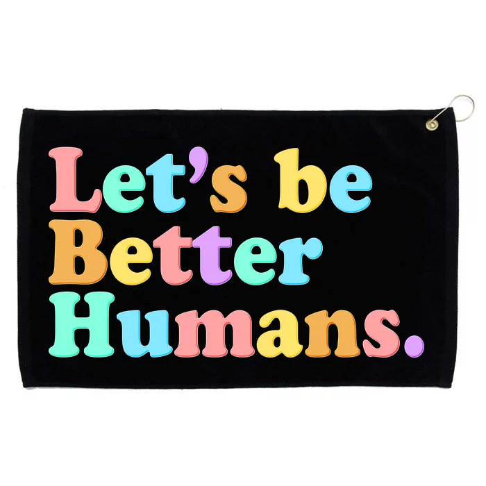 Let's Be Better Humans Grommeted Golf Towel