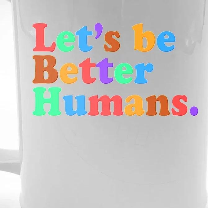 Let's Be Better Humans Front & Back Beer Stein