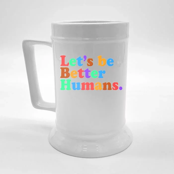 Let's Be Better Humans Front & Back Beer Stein