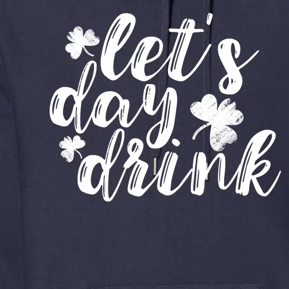 Let's Day Drink Premium Hoodie