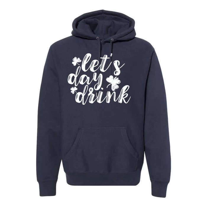 Let's Day Drink Premium Hoodie