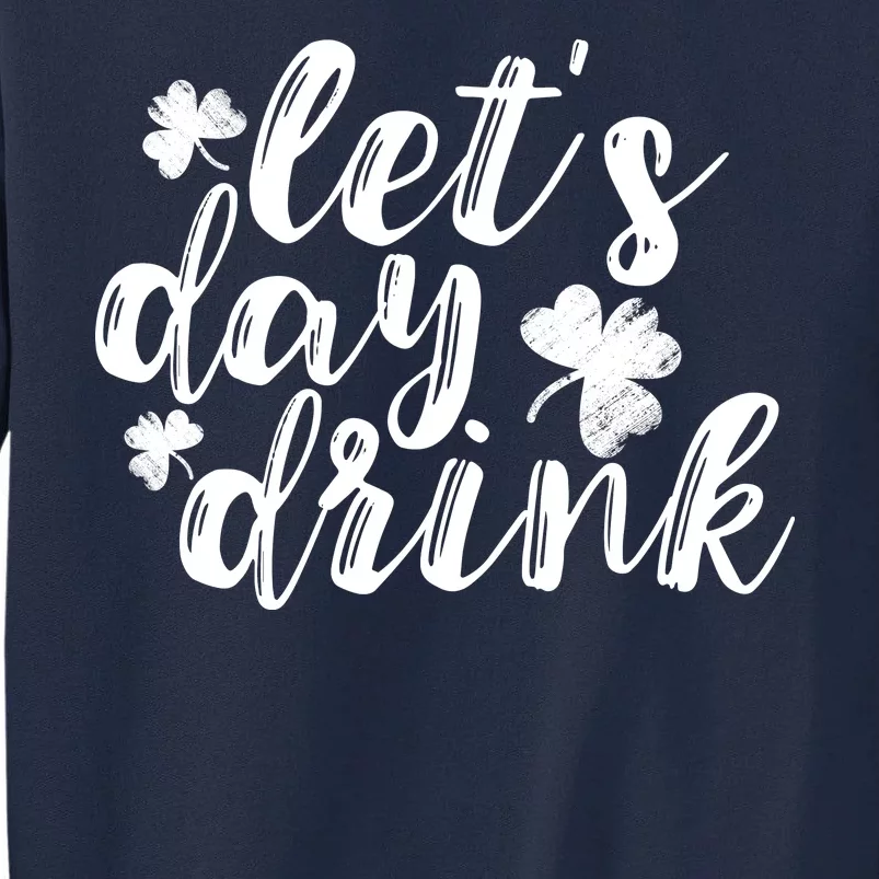 Let's Day Drink Tall Sweatshirt