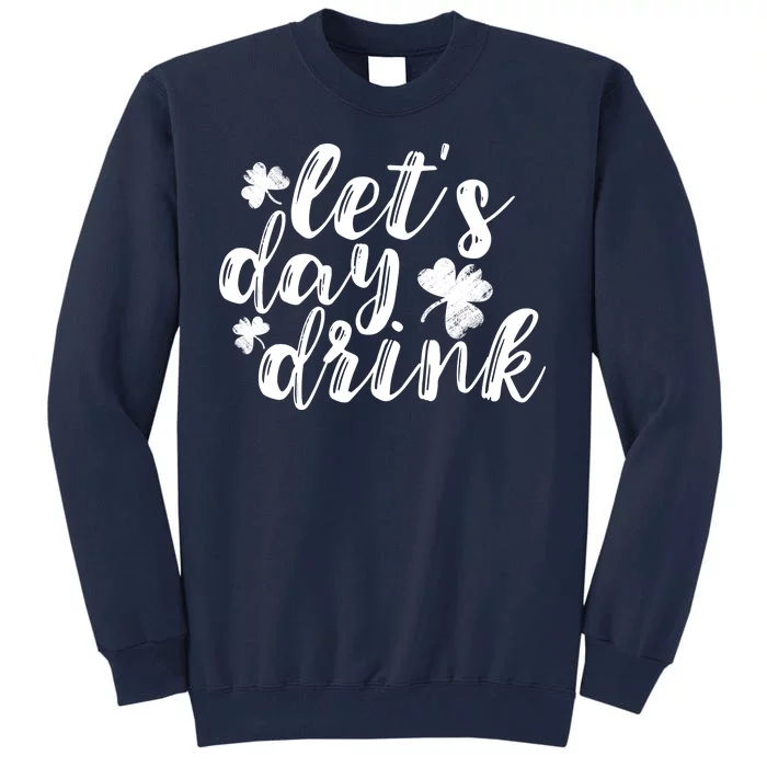 Let's Day Drink Tall Sweatshirt