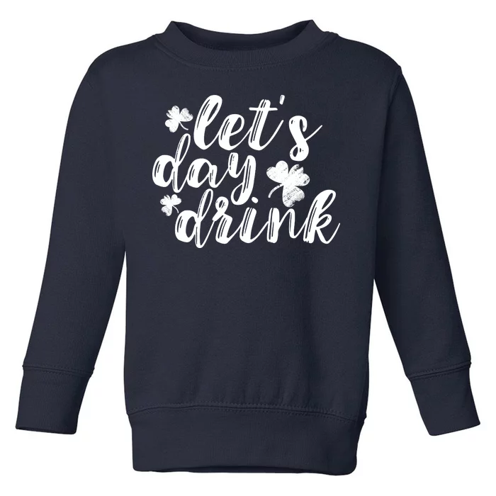 Let's Day Drink Toddler Sweatshirt