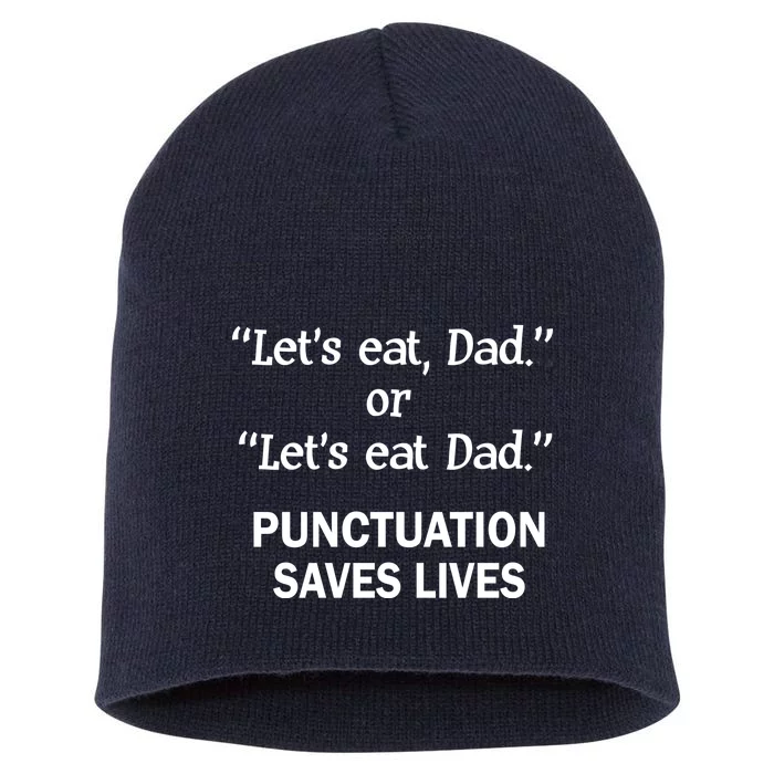 Let's Eat Dad Punctuation Saves Lives Short Acrylic Beanie