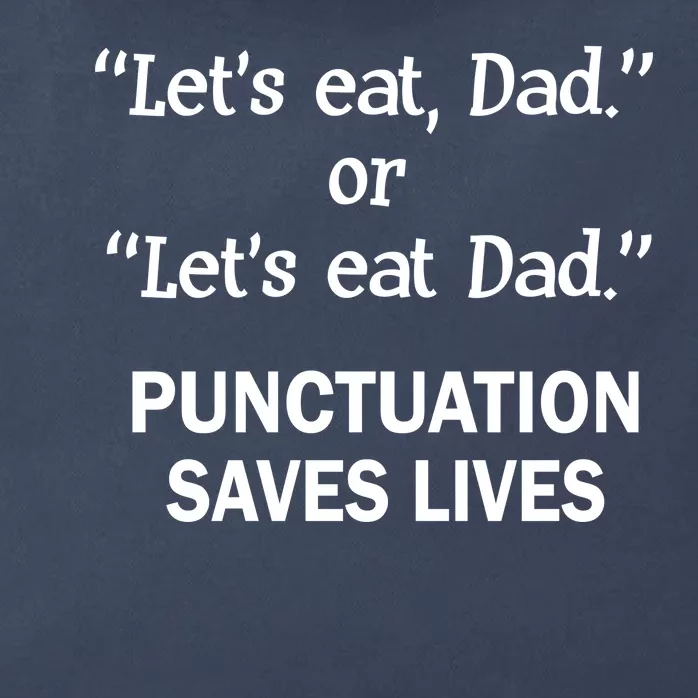 Let's Eat Dad Punctuation Saves Lives Zip Tote Bag