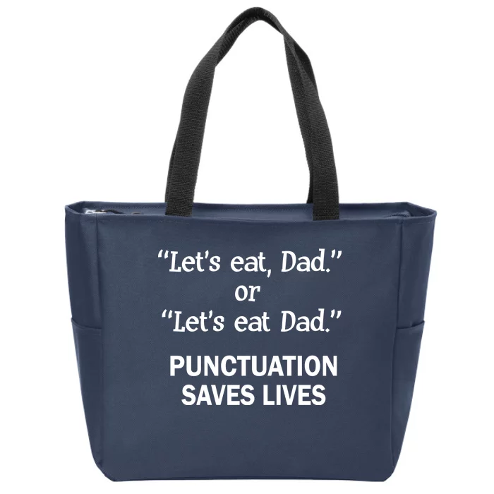 Let's Eat Dad Punctuation Saves Lives Zip Tote Bag