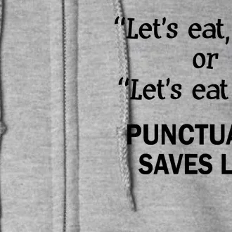 Let's Eat Dad Punctuation Saves Lives Full Zip Hoodie