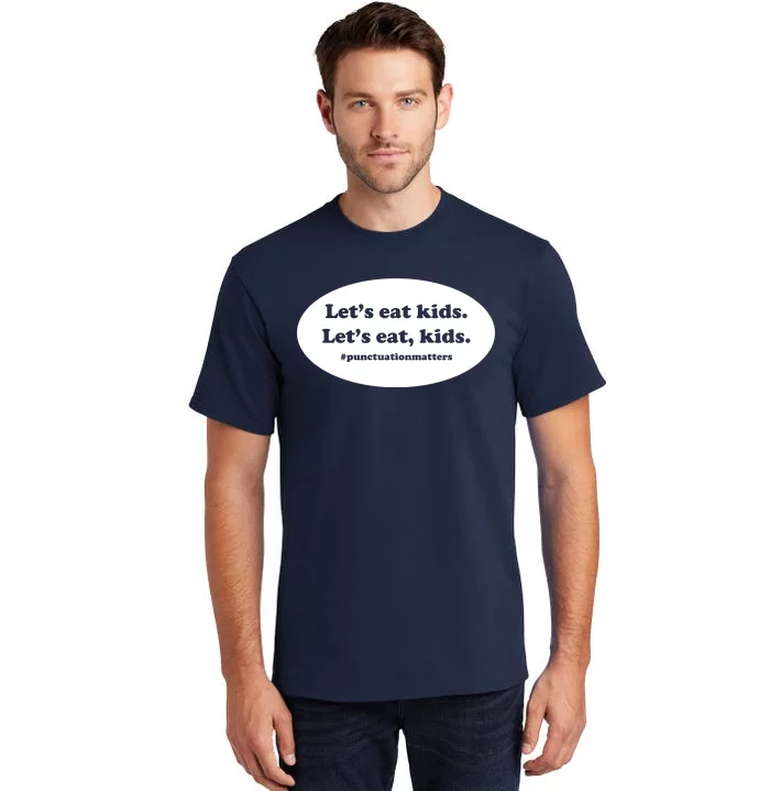 Let's Eat Kids Punctuation Matter Tall T-Shirt