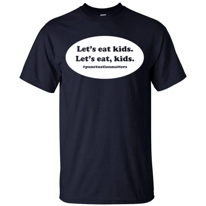 Let's Eat Kids Punctuation Matter Tall T-Shirt