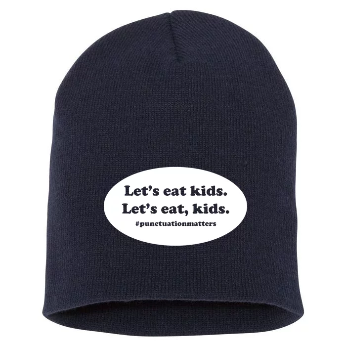 Let's Eat Kids Punctuation Matter Short Acrylic Beanie