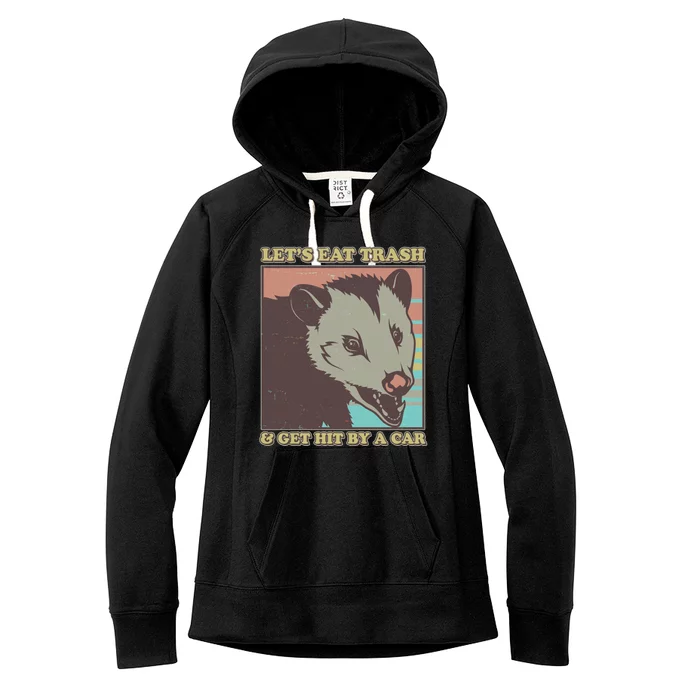 Let's Eat Trash And Get Hit By A Car Opossum Women's Fleece Hoodie