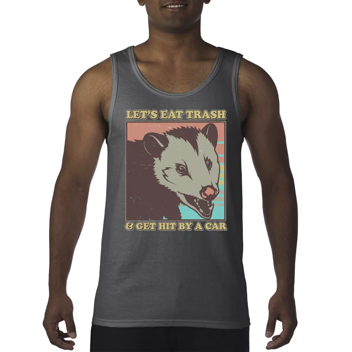 Let's Eat Trash And Get Hit By A Car Opossum Tank Top