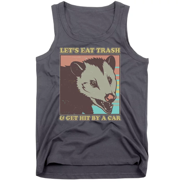 Let's Eat Trash And Get Hit By A Car Opossum Tank Top