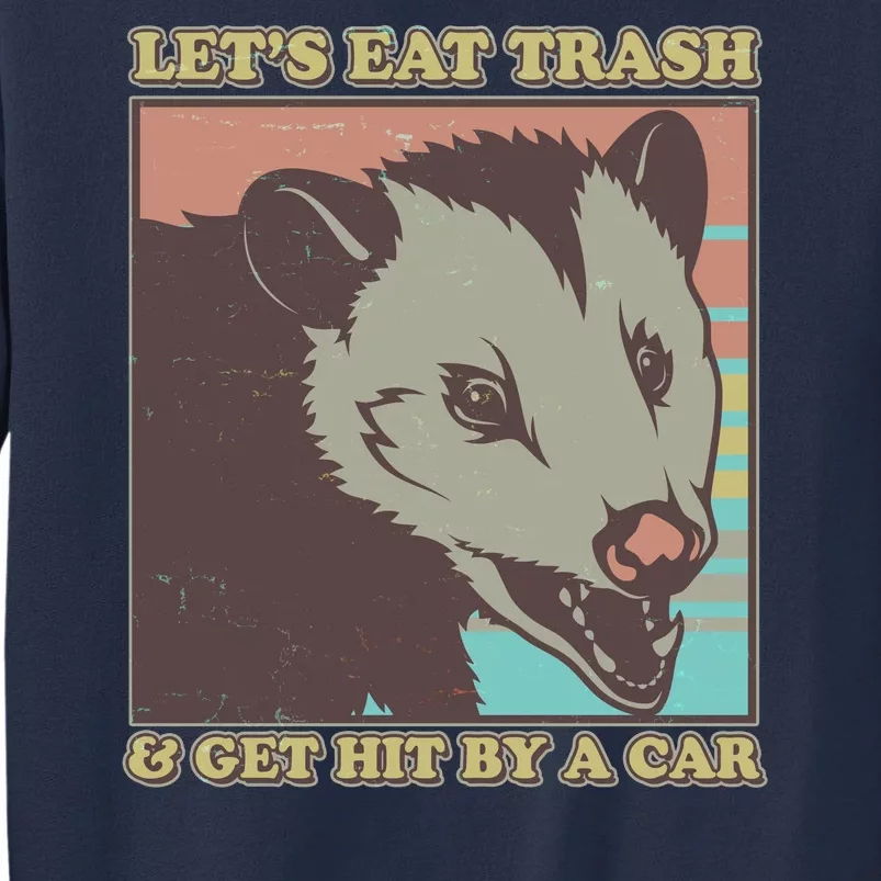 Let's Eat Trash And Get Hit By A Car Opossum Sweatshirt