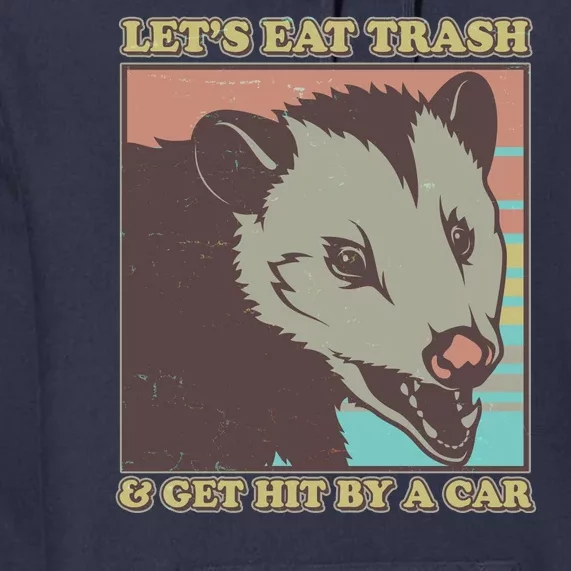 Let's Eat Trash And Get Hit By A Car Opossum Premium Hoodie