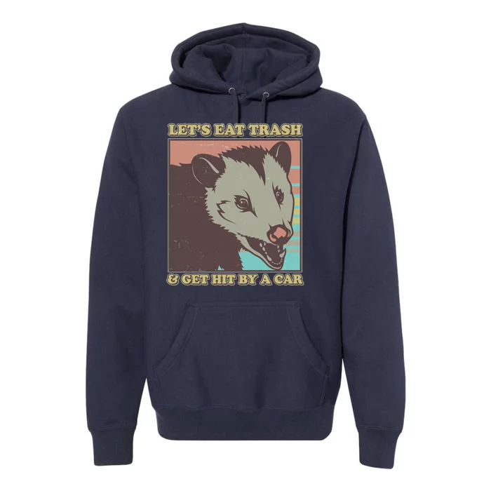 Let's Eat Trash And Get Hit By A Car Opossum Premium Hoodie