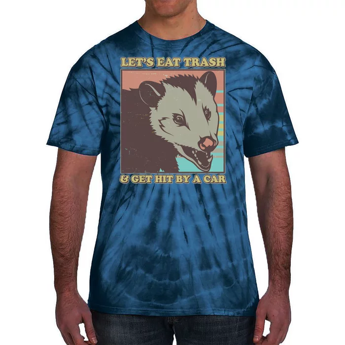 Let's Eat Trash And Get Hit By A Car Opossum Tie-Dye T-Shirt