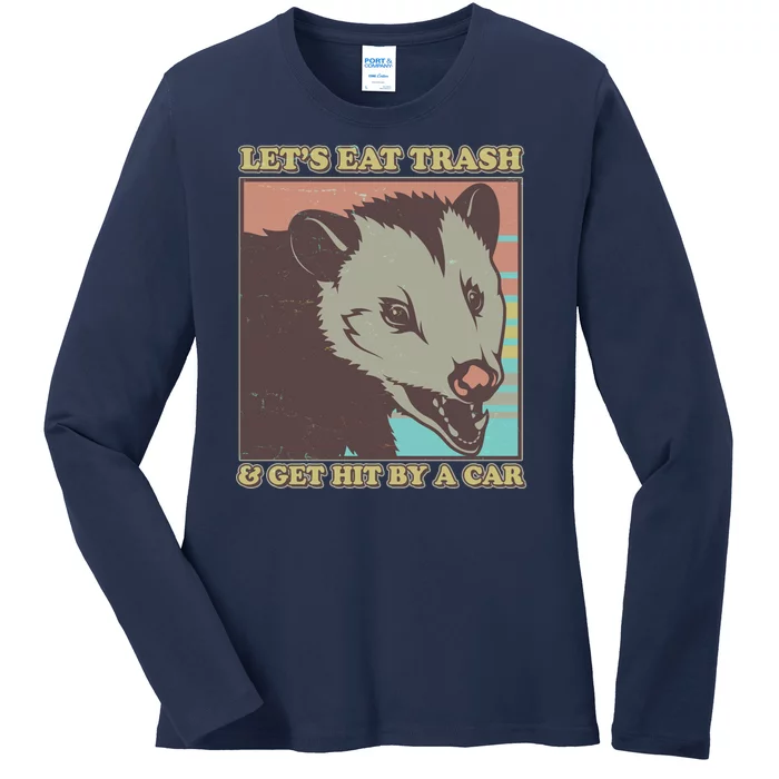 Let's Eat Trash And Get Hit By A Car Opossum Ladies Long Sleeve Shirt